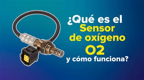 Qué es el sensor de oxígeno O2 y cómo funciona