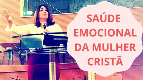 Saúde Emocional Da Mulher Cristã Youtube