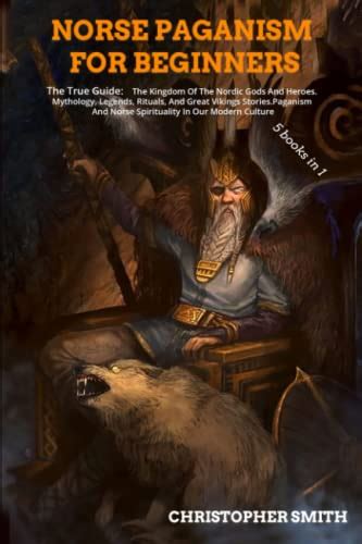 Norse Paganism For Beginners The True Guide The Kingdom Of The Nordic