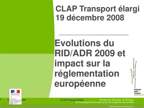 PPT Evolutions du RID ADR 2009 et impact sur la réglementation