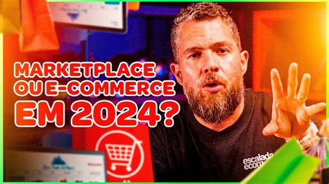 Marketplace Ou E Commerce Em Qual Melhor Youtube