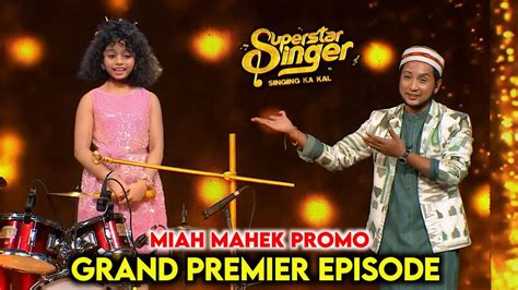 Superstar Singer Season 3 Miah Mahek Grand Premier Promo Superstar