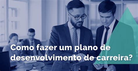 O que é e Como Fazer Um Plano de Carreira