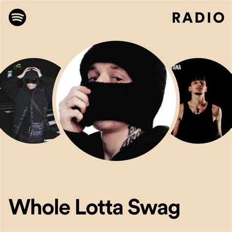 Whole Lotta Swag Radio Playlist By Spotify Spotify