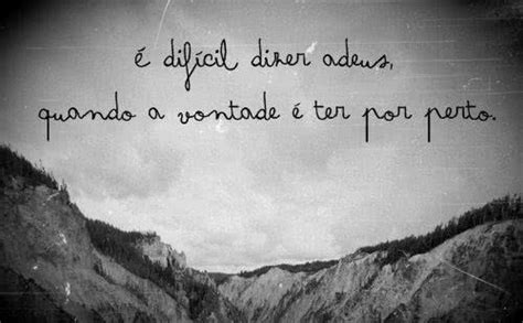 Dif Cil Dizer Adeus Quando A Vontade Ter Frasestop