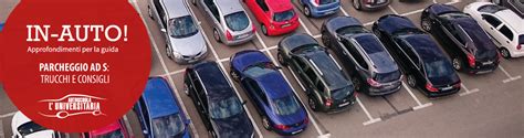 Come Fare Un Parcheggio A S Trucchi E Consigli