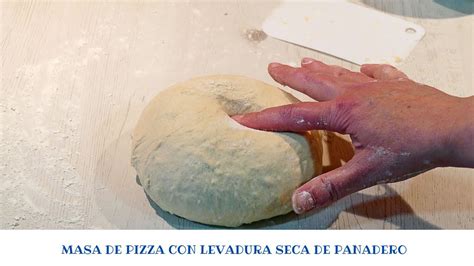 Masa De Pizza Casera Con Levadura Seca Recetas De Pizzas