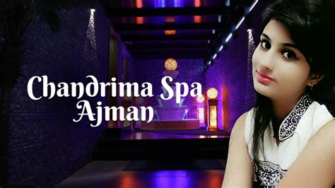 Chandrima Spa Best Massage Center In Ajman Massage Spa In Dubai 24