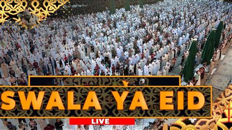 LIVE KHUTBA NA SWALA YA EID EL FITR KATIKA VIWANJA VYA ZAKHEM 21