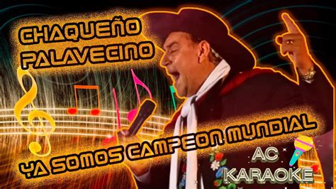 Karaoke del Chaqueño Palavecino Muchachos ya somos campeón mundial