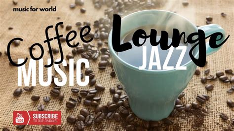 Coffee Jazz Music Chill Out Lounge Youtube