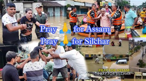 Silchar Flood 2022 Assam Flood 2022 Pray For Silchar 🙏🙏🙏🙏 Youtube