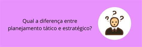 Entenda As Diferencas Entre Planejamento Estrategico Tatico E Nbkomputer