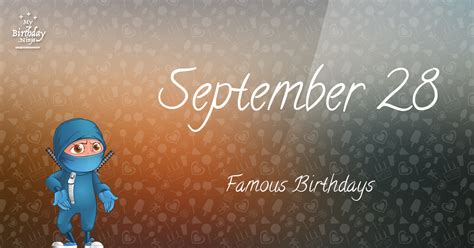 September 28 Famous Birthdays You Wish You Had Known