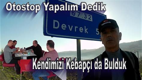 Otostop Yapal M Dedik Kendimizi Kebap Da Bulduk Otostop Kebap