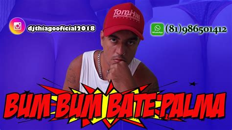 Bum Bum Bate Palma DJ Thiago Oficial 2018 Música Nova YouTube