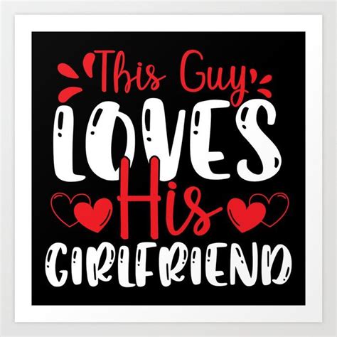 Valentines Day Ts This Guy Loves His Girlfriend Art Print By Above