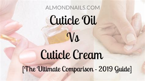 Cuticle Oil Vs Cream [the Ultimate Comparison [year] Guide]