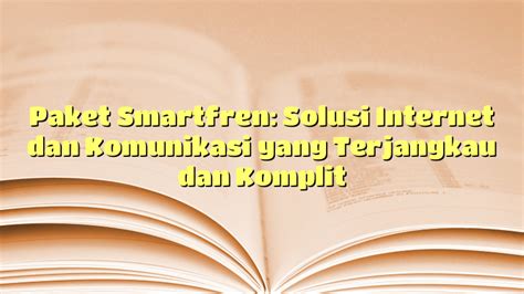 Paket Smartfren Solusi Internet Dan Komunikasi Yang Terjangkau Dan