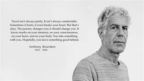 Hopefully You Leave Something Good Behind Anthony Bourdain 3200