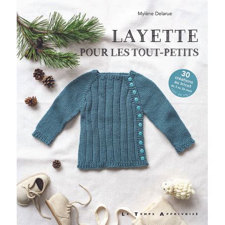 Layette pour les tout petits 30 créations au tricot du 3 au 36 mois