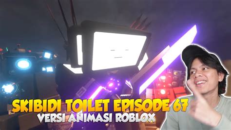 REACTION ANIMASI SKIBIDI TOILET VERSI ROBLOX EPISODE 67 PART 1 4