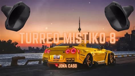 🔊bass Boosted🔊 Turreo Mistiko 8 Jona Caso Youtube