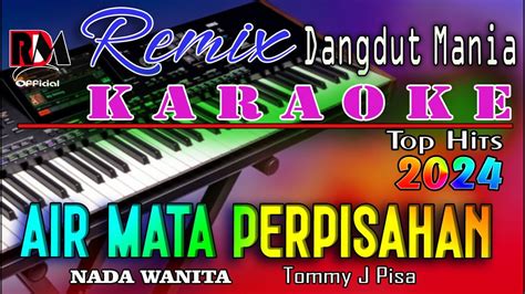 Air Mata Perpisahan Tommy J Pisa Karaoke Nada Wanita Dj Mix Dut