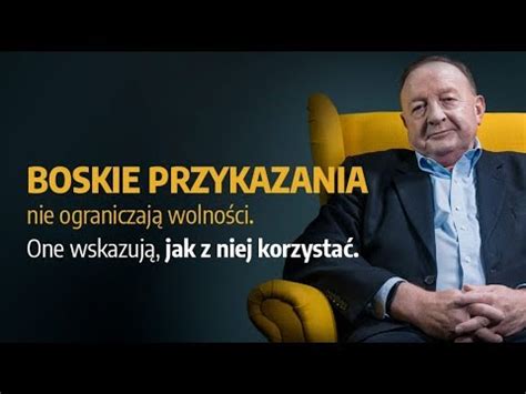 Boskie Przykazania Nie Ograniczaj Wolno Ci One Wskazuj Jak Z Niej