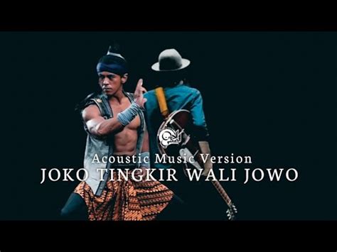 New Joko Tingkir Wali Jowo Acoustic Music Version YouTube