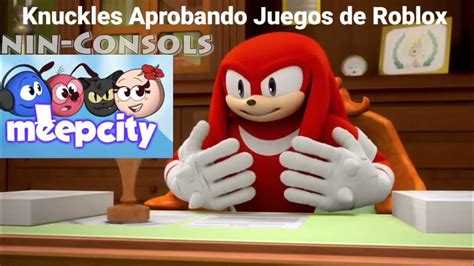 Knuckles Aprobando Juegos De Roblox Parte 3 Youtube