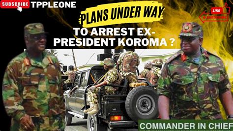 Ex President Koroma Could Be Arrested For The Failed Coup Youtube