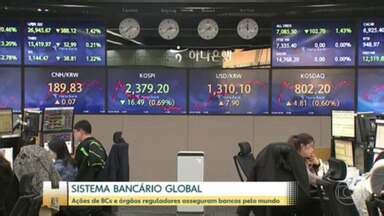 Jornal Hoje Mercados Reagem Bem A Medidas De Bancos Centrais E Rg Os