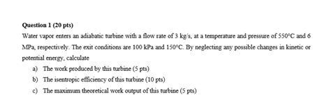 Solved Question 1 20 Pts Water Vapor Enters An Adiabatic Turbine