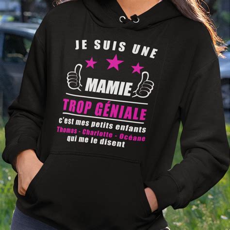 Sweat à Capuche Personnalisé Je Suis Une Mamie Trop Géniale