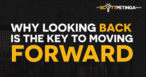 Why Looking Back is the Key to Moving Forward - Scott Petinga