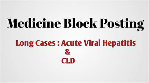 Medicine Block Posting Acute Viral Hepatitis Cld Long Cases