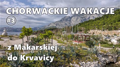 CHORWACKIE WAKACJE 3 Spacer Deptakiem Z Makarskiej Do Krvavicy