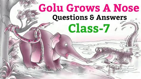 Golu Grows A Nose Questions Answers English For Class Th Ncert