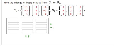 Solved Find The Change Of Basis Matrix From B 2 To B 1 B 1 Chegg