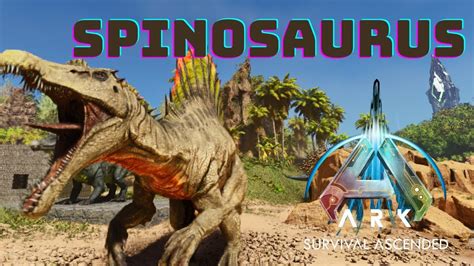 Spinosaurus Una Aventura Jur Sica Ark Survival Ascended Youtube