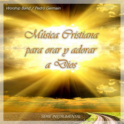 M Sica Cristiana Para Orar Y Adorar A Dios By Worship Band Pedro