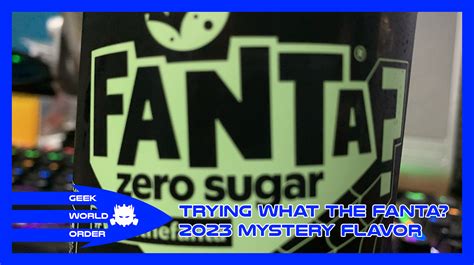 Trying What The FANTA? | 2023 MYSTERY FLAVOR SODA! – Geek World Order