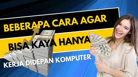 Beberapa Caraagar Bisa Kaya Kerja Didepan Komputercara Cepat Kaya