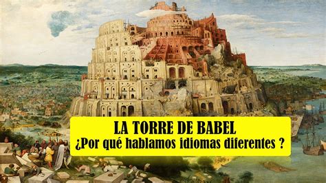 La Torre De Babel ¿por Qué Hablamos Idiomas Diferentes Según La Biblia Judeo Cristiana Youtube