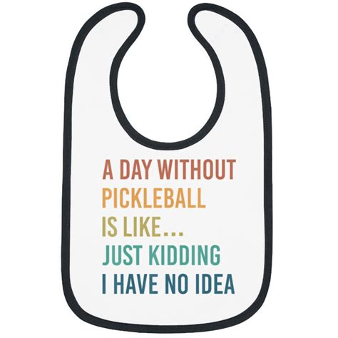 Cool Pickleball Design With Saying A Day Without Pickleball Bibs Sold