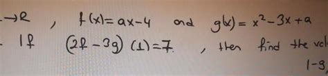 Answered R If F X Ax 4 And Gkx X 3x A 2f 3g 1 7 Then Find The Algebra Kunduz