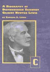 A Biography of Distingished Scientist Gilbert Newton Lewis | Chemical Education Xchange