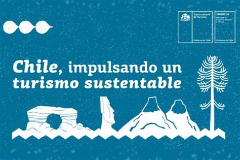 Chile impulsando un turismo sustentable Turismo lanza campaña para