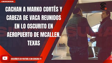 Cachan A Marko Cort S Y Cabeza De Vaca Reunidos En Lo Oscurito En